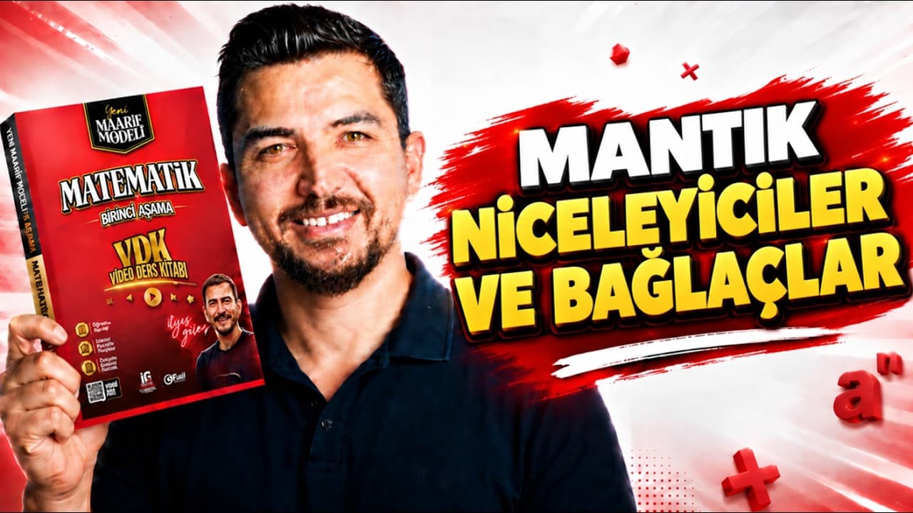 21.Ders | Mantık| Yeni Maarif Modeli Matematik 1. Aşama VDK | İlyas Güneş 2028