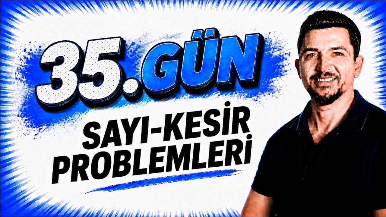 2027 İlyas Güneş I TYT Matematik Kampı 35.Gün | Sayı-Kesir Problemleri 5- Konu Anlatım