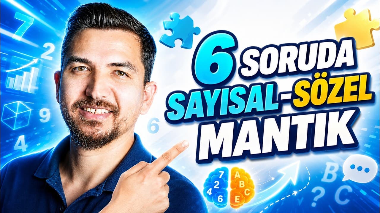 6 Soruda Sayısal-Sözel Mantık | Mantık Sorularını Hızlı Çözme Teknikleri